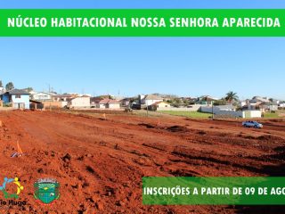 Inscrições para o Programa Habitacional – Núcleo Habitacional Nossa Senhora Aparecida serão iniciadas no dia 09 de agosto