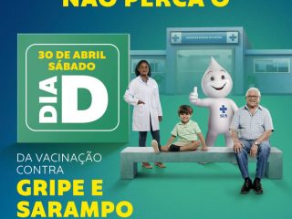 DIA D DE VACINAÇÃO CONTRA A GRIPE E O SARAMPO. É NESTE SÁBADO