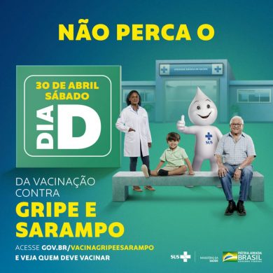 DIA D DE VACINAÇÃO CONTRA A GRIPE E O SARAMPO. É NESTE SÁBADO