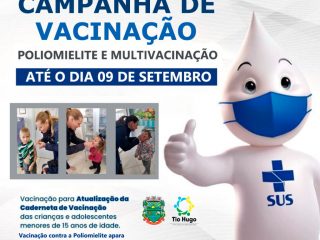 Campanha de Vacinação contra a Poliomielite e Multivacinação será encerrada no dia 09 de setembro