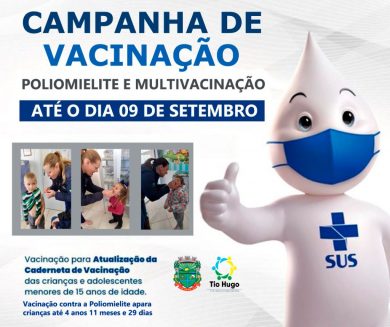 Campanha de Vacinação contra a Poliomielite e Multivacinação será encerrada no dia 09 de setembro