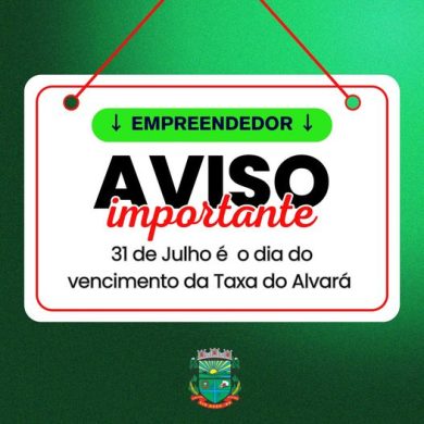 Atenção empreendedor: 31 de julho é o prazo de vencimento da Taxa do Alvará