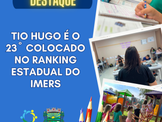 DESTAQUE NA EDUCAÇÃO: Tio Hugo está entre os 25 municípios gaúchos mais bem colocados no IMERS