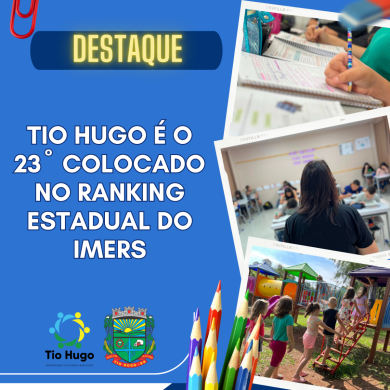 DESTAQUE NA EDUCAÇÃO: Tio Hugo está entre os 25 municípios gaúchos mais bem colocados no IMERS