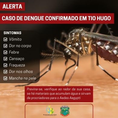 ATENÇÃO: CONFIRMADO CASO DE DENGUE EM TIO HUGO
