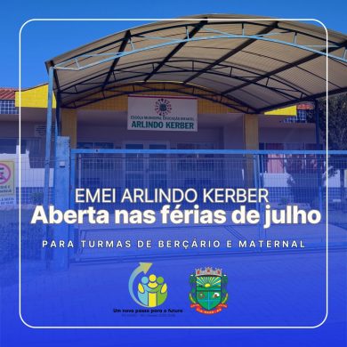 EMEI Arlindo Kerber terá atendimento a turmas de berçário e maternal no período de férias de julho