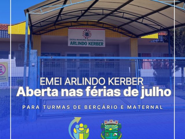 EMEI Arlindo Kerber terá atendimento a turmas de berçário e maternal no período de férias de julho